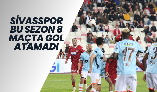 Sivasspor Bu Sezon 8 Maçta Gol Atamadı