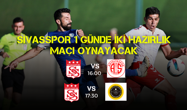 Sivasspor 1 Günde İki Hazırlık Maçı Oynayacak