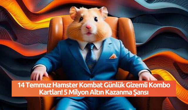 14 Temmuz Hamster Kombat Günlük Gizemli Kombo Kartları! 5 Milyon Altın Kazanma Şansı