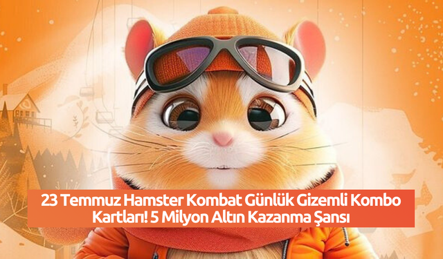 23 Temmuz Hamster Kombat Günlük Gizemli Kombo Kartları! 5 Milyon Altın Kazanma Şansı