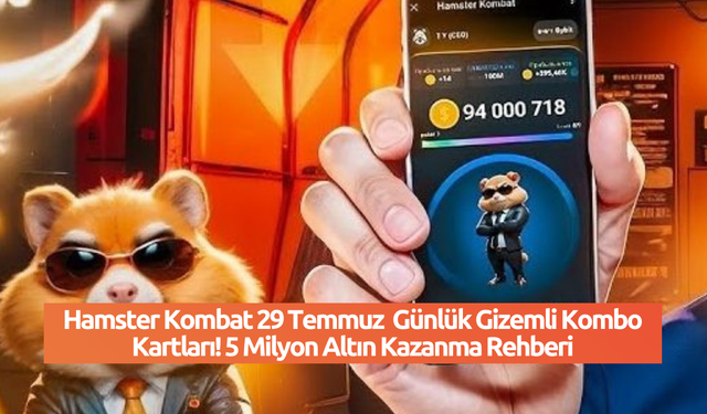 Hamster Kombat 29 Temmuz  Günlük Gizemli Kombo Kartları! 5 Milyon Altın Kazanma Rehberi