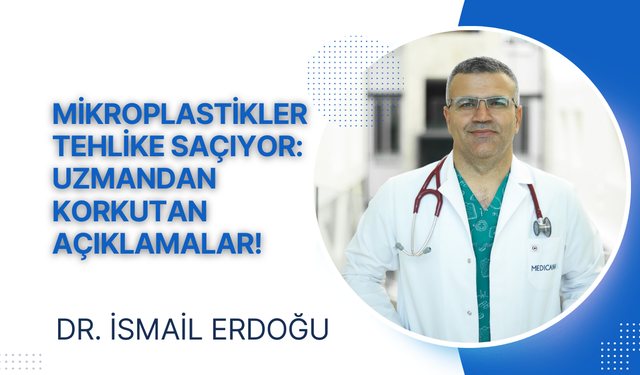 Mikroplastikler Tehlike Saçıyor: Uzmandan Korkutan Açıklamalar!