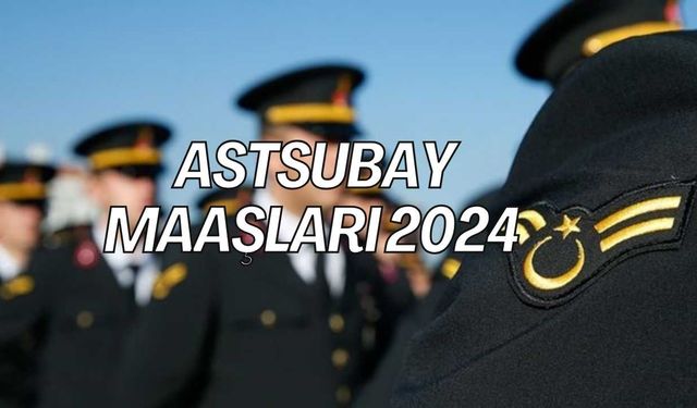 Astsubay Maaşları 2024: Hava, Kara, Deniz Astsubayları Ne Kadar? Güncel Zamlı Maaş Listesi