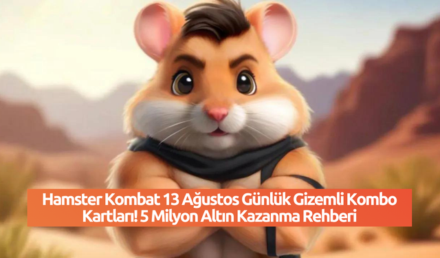 Hamster Kombat 13 Ağustos Günlük Gizemli Kombo Kartları! 5 Milyon Altın Kazanma Rehberi