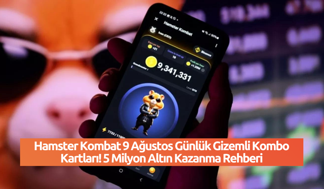 Hamster Kombat 9 Ağustos Günlük Gizemli Kombo Kartları! 5 Milyon Altın Kazanma Rehberi