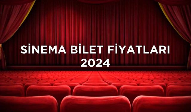 Sinema Bilet Fiyatları 2024: Öğrenci Tam Bilet Fiyatı Ne Kadar?