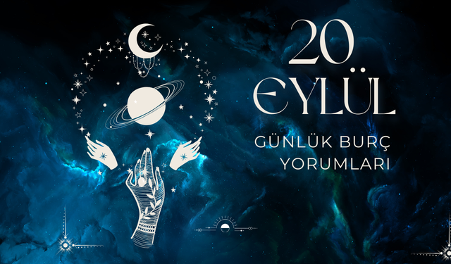 20 Eylül 2024 Günlük Burç Yorumları