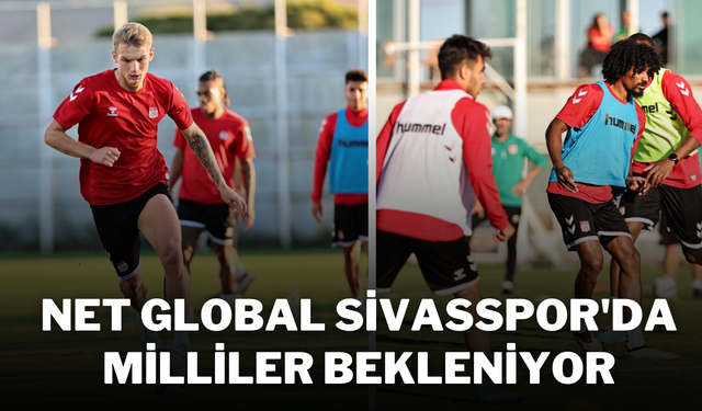 Net Global Sivasspor'da Milliler Bekleniyor