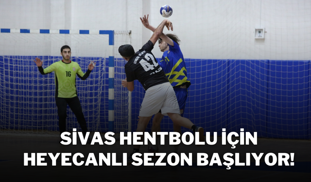 Sivas Hentbolu İçin Heyecanlı Sezon Başlıyor!