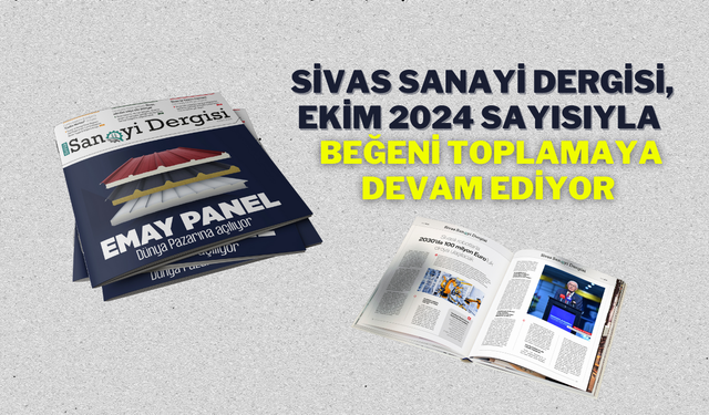 Sivas Sanayi Dergisi, Ekim 2024 Sayısıyla Beğeni Toplamaya Devam Ediyor