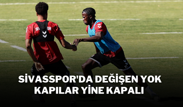 Sivasspor'da Değişen Yok Kapılar Yine Kapalı