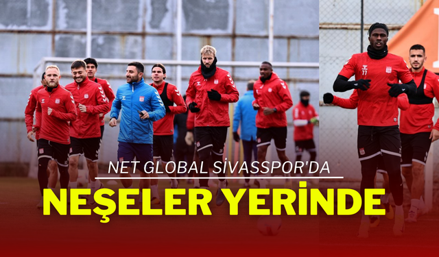 Net Global Sivasspor'da Neşeler Yerinde