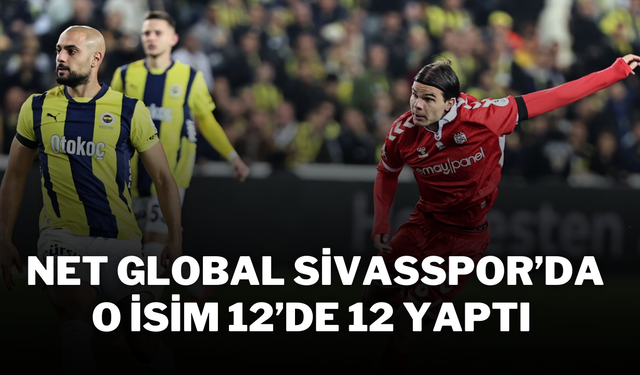 Net Global Sivasspor’da O İsim 12’de 12 Yaptı