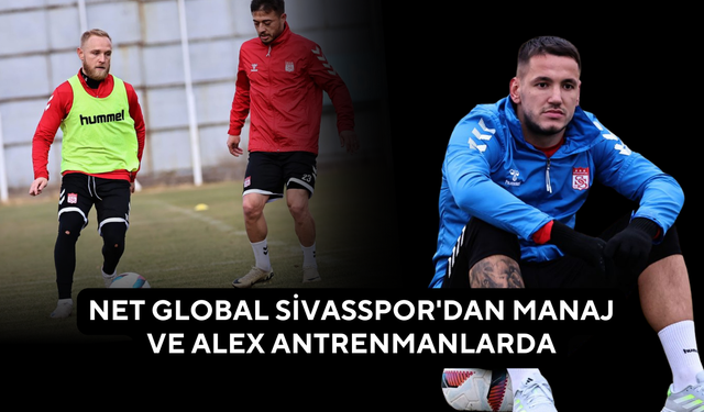 Net Global Sivasspor'dan Manaj ve Alex Antrenmanlarda