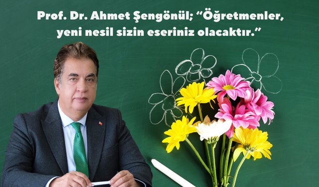 Prof. Dr. Ahmet Şengönül; “Öğretmenler, yeni nesil sizin eseriniz olacaktır.”