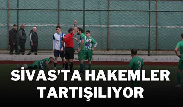 Sivas’ta Hakemler Tartışılıyor