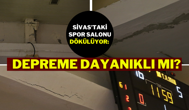 Sivas’taki Spor Salonu Dökülüyor: Depreme Dayanıklı Mı?