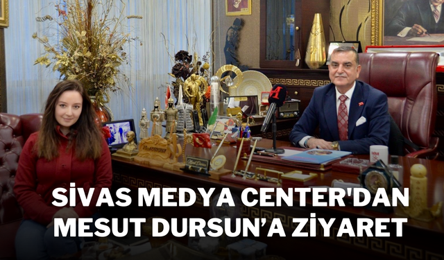 Sivas Medya Center'dan Mesut Dursun’a Ziyaret