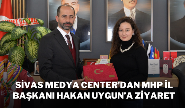 Sivas Medya Center'dan MHP İl Başkanı Hakan Uygun’a Ziyaret