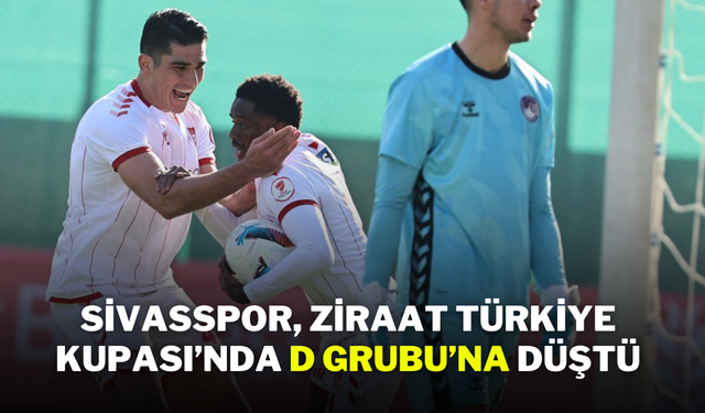 Sivasspor, Ziraat Türkiye Kupası’nda D Grubu’na Düştü