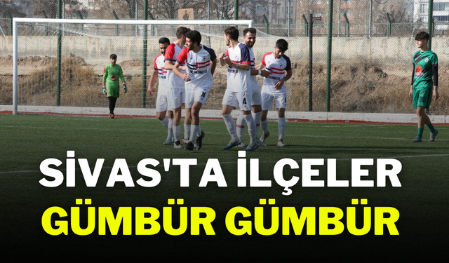 Sivas'ta İlçeler Gümbür Gümbür