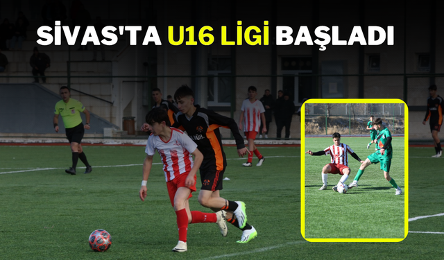 Sivas'ta U16 Ligi Başladı