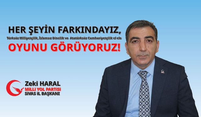 Milli Yol Partisi Sivas İl Başkanı Zeki Haral: "Türk Vatanı, Bölünmez Bir Bütündür!"