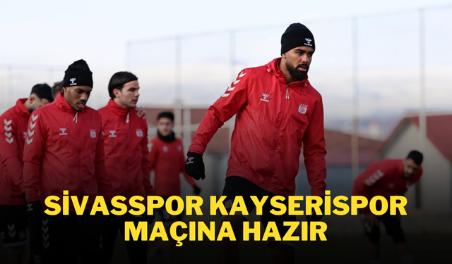 Sivasspor, Kayserispor Maçına Hazır