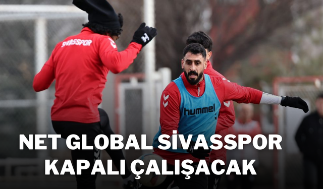 Net Global Sivasspor Kapalı Çalışacak