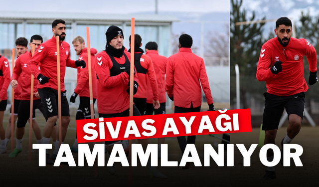 Sivas Ayağı Tamamlanıyor