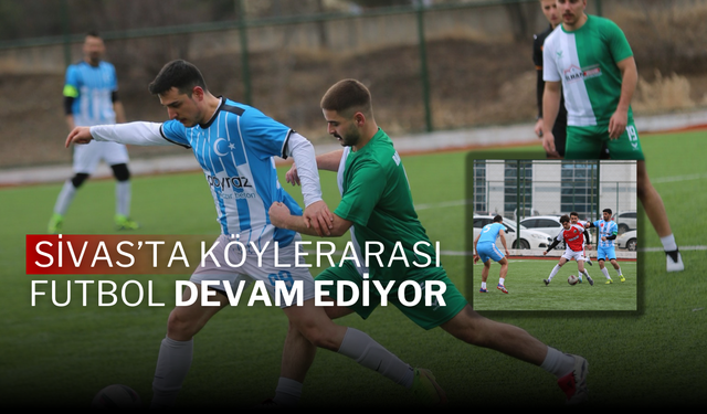 Sivas’ta Köylerarası Futbol Devam Ediyor