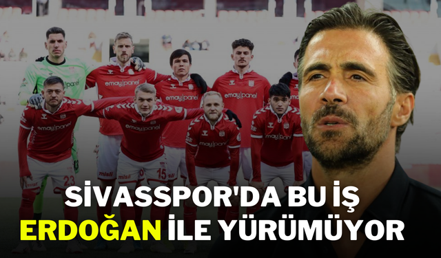 Sivasspor'da Bu İş Erdoğan İle Yürümüyor