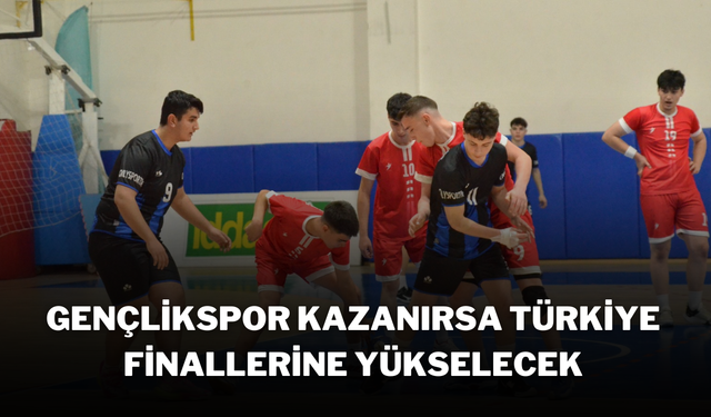 Gençlikspor Kazanırsa Türkiye Finallerine Yükselecek