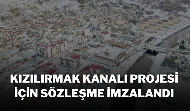 Kızılırmak Kanalı Projesi İçin Sözleşme İmzalandı