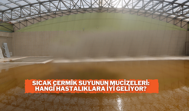 Sivas Sıcak Çermik Suyunun Mucizeleri: Hangi Hastalıklara İyi Geliyor?