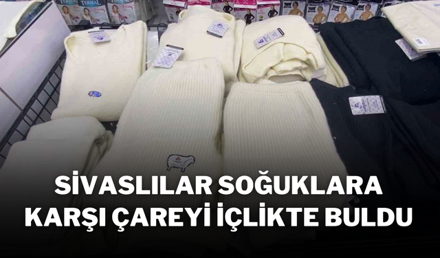 Sivaslılar Soğuklara Karşı Çareyi İçlikte Buldu