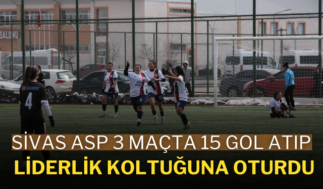 Sivas ASP, 3 Maçta 15 Gol Atıp Liderlik Koltuğuna Oturdu