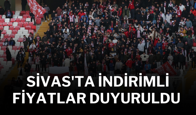 Sivas'ta İndirimli Fiyatlar Duyuruldu