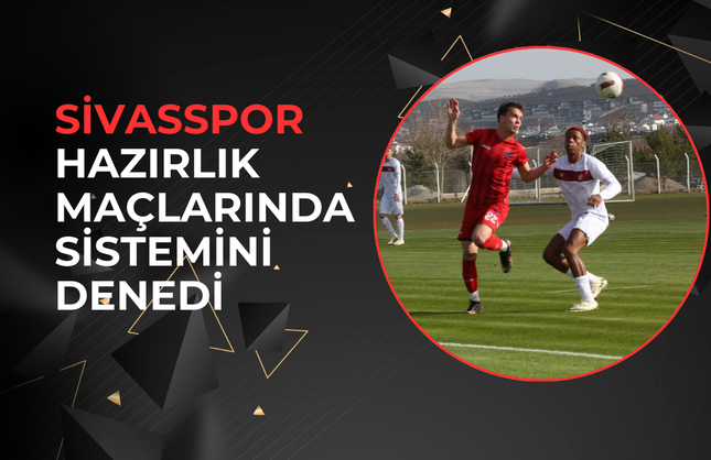 Sivasspor Hazırlık Maçlarında Sistemini Denedi