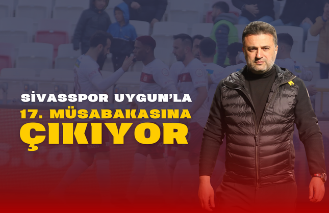Sivasspor Uygun’la 17. Müsabakasına Çıkıyor