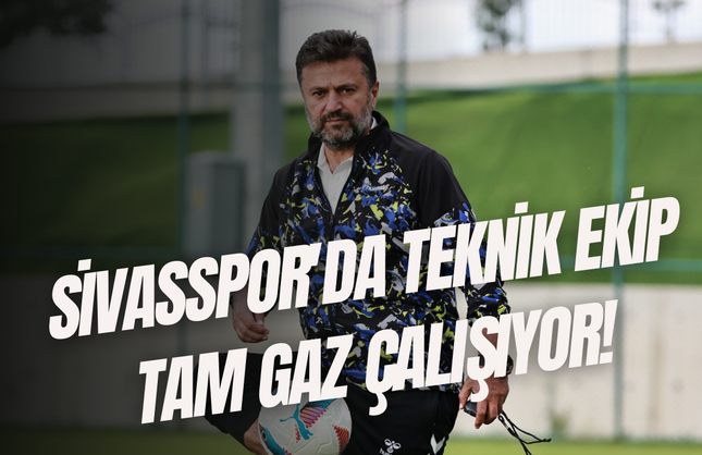 Sivasspor'da Teknik Ekip Tam Gaz Çalışıyor!