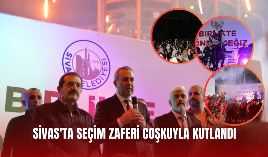 Sivas'ta Seçim Zaferi Coşkuyla Kutlandı