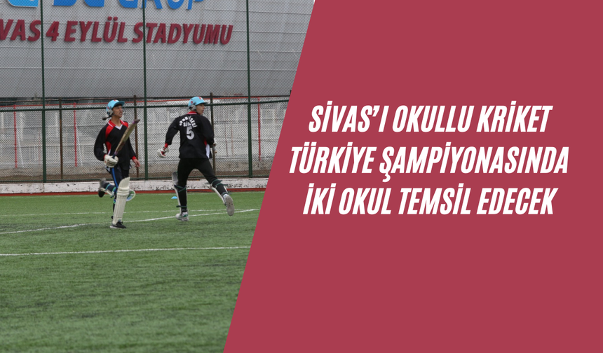 Sivas’ı Okullu Kriket Türkiye Şampiyonasında İki Okul Temsil Edecek