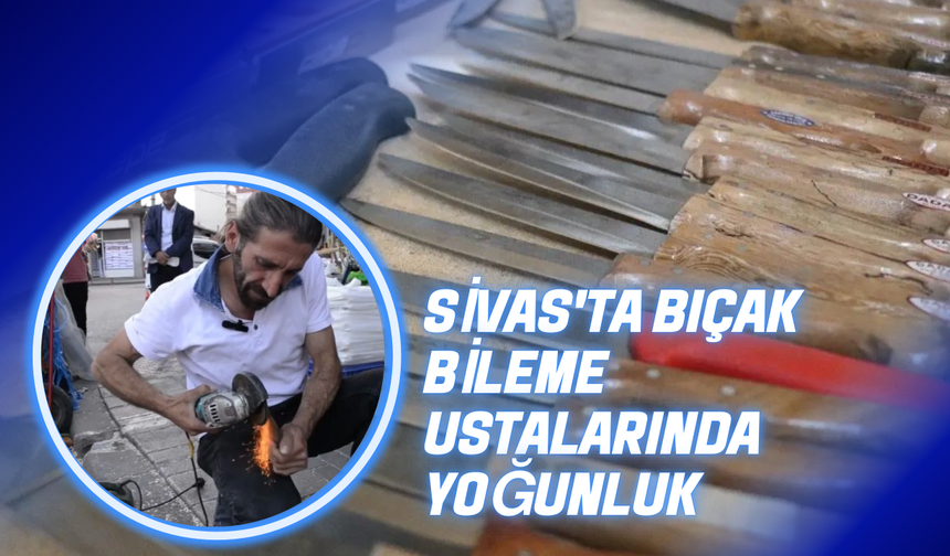 Sivas'ta Bıçak Bileme Ustalarında Yoğunluk