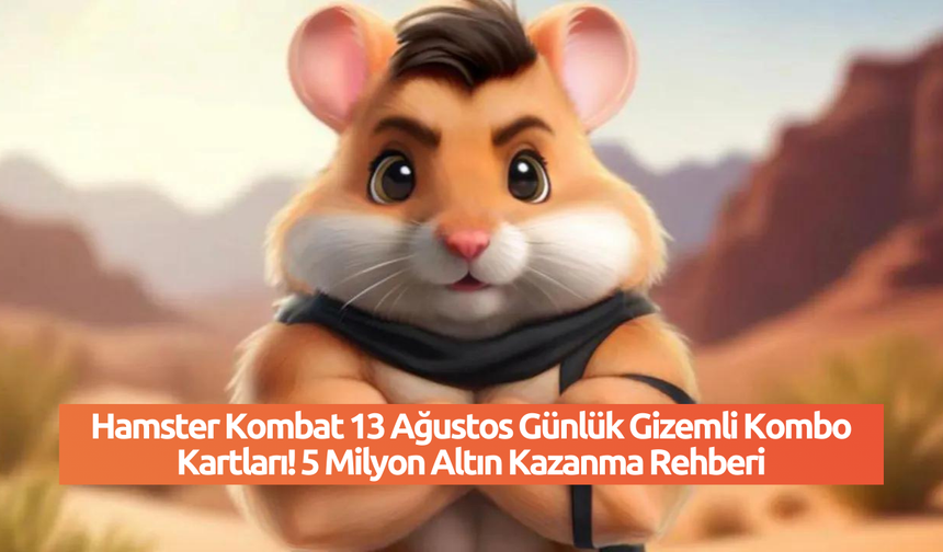 Hamster Kombat 13 Ağustos Günlük Gizemli Kombo Kartları! 5 Milyon Altın Kazanma Rehberi