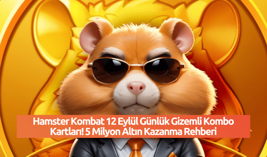 Hamster Kombat 12 Eylül Günlük Gizemli Kombo Kartları! 5 Milyon Altın Kazanma Rehberi