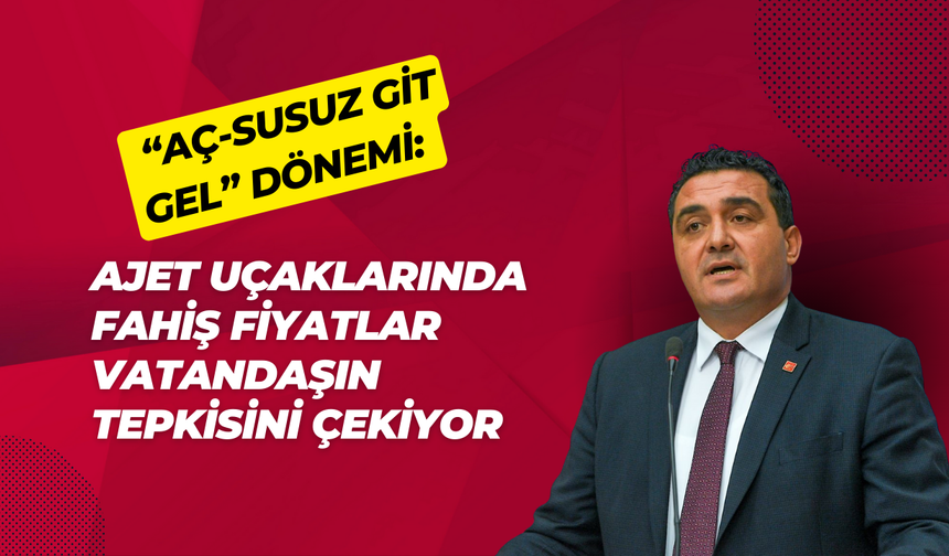 “Aç-Susuz Git Gel” Dönemi: Ajet Uçaklarında Fahiş Fiyatlar Vatandaşın Tepkisini Çekiyor