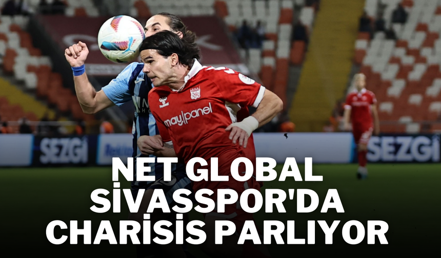 Net Global Sivasspor'da Charisis Parlıyor