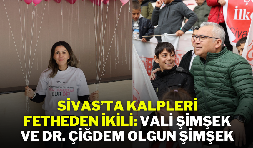 Sivas’ta Kalpleri Fetheden İkili: Vali Şimşek ve Dr. Çiğdem Olgun Şimşek