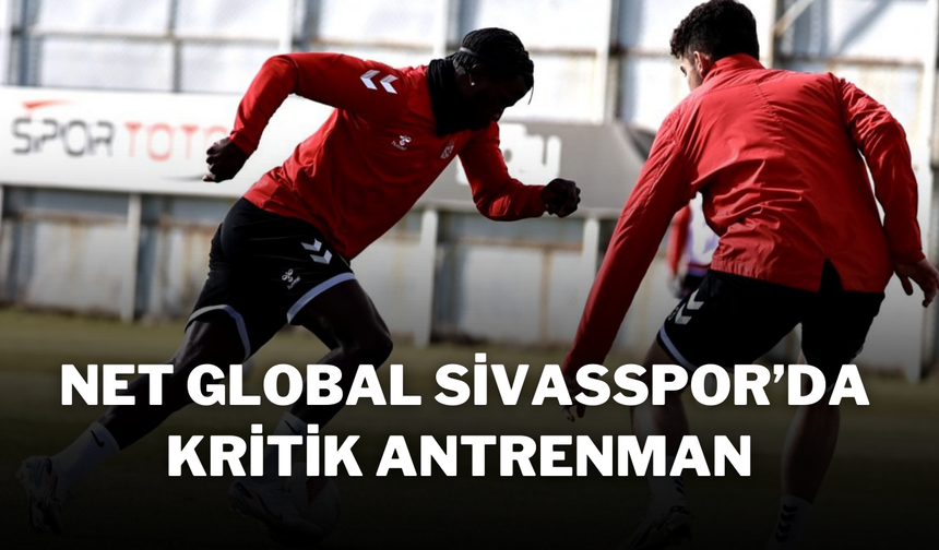 Net Global Sivasspor’da Kritik Antrenman